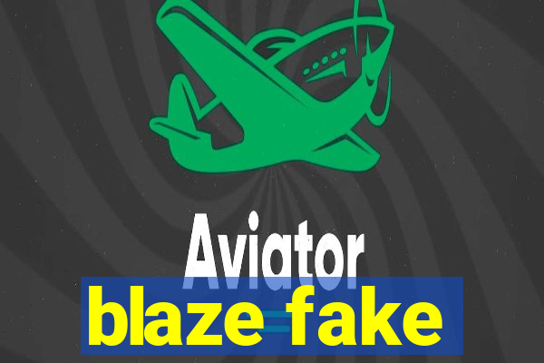 blaze fake